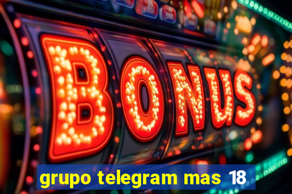 grupo telegram mas 18